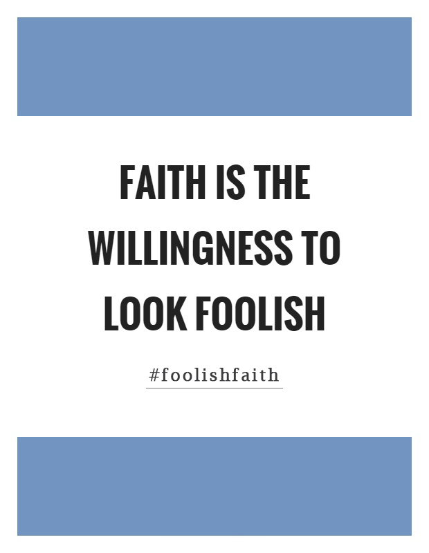 Foolish Looking Faith