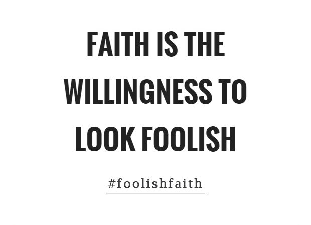 Foolish Looking Faith